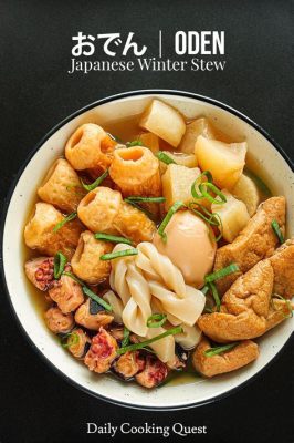  Oden ¡Un guiso japonés reconfortante con un toque de misterio culinario!